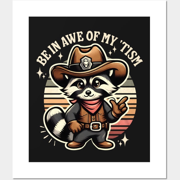 Be In Awe Of My Tism Raccoon Wall Art by BeanStiks